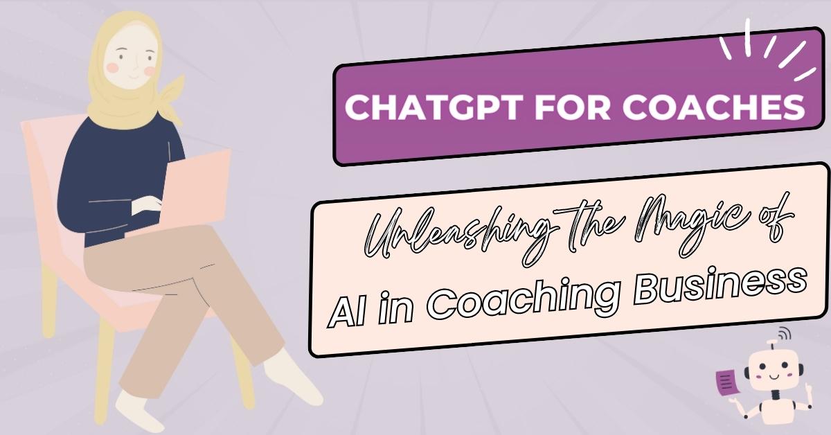 ChatGPT for Coaches: Unleashing the Magic of AI in Coaching Business